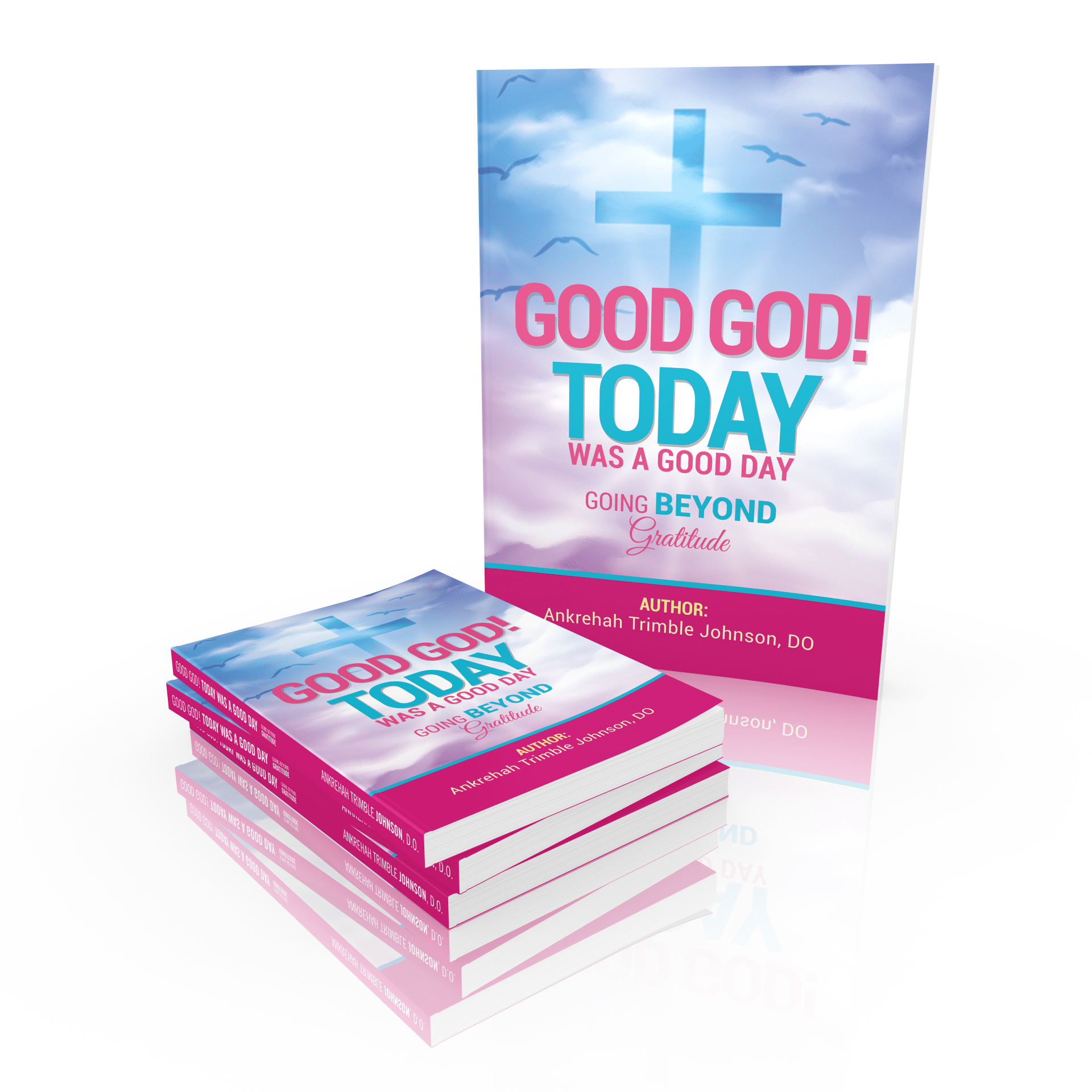 Good God! Today was a good day! By Dr. Ankrehah Trimble Johnson, D.O.